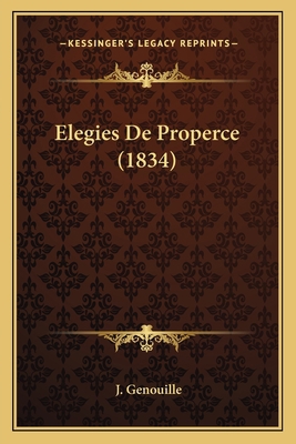 Elegies De Properce (1834) [French] 1168138396 Book Cover