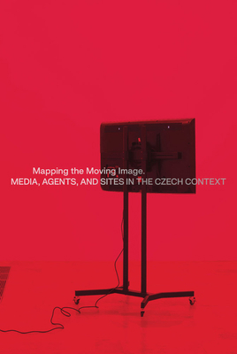 Mapping the Moving Image: Media, Agents, and Si... 3959058438 Book Cover