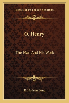 O. Henry: The Man And His Work 1163812285 Book Cover