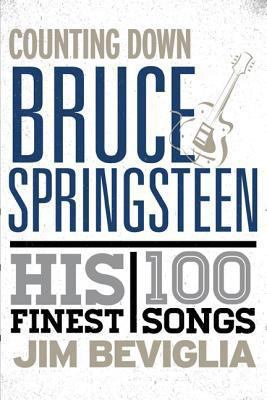 Counting Down Bruce Springsteen: His 100 Finest... 1442230657 Book Cover