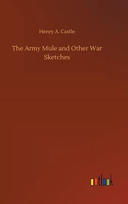 The Army Mule and Other War Sketches 3734037891 Book Cover