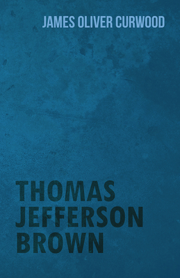 Thomas Jefferson Brown 1473325757 Book Cover