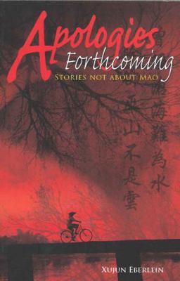 Apologies Forthcoming: Stories not about Mao 9881774284 Book Cover