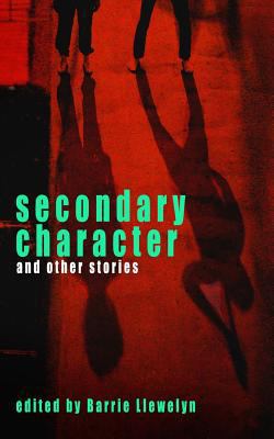 Secondary Character and Other Stories 1904958583 Book Cover