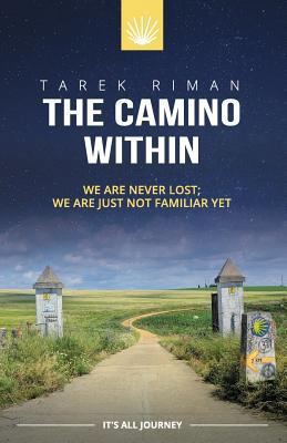 The Camino Within: We Are Never Lost; We Are Ju... 1987756525 Book Cover