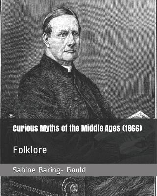 Curious Myths of the Middle Ages (1866): Folklore 179464962X Book Cover