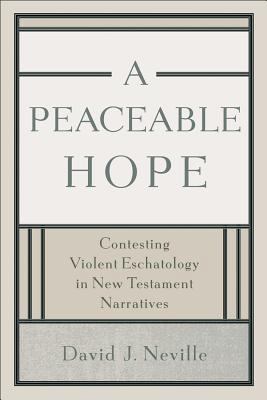 A Peaceable Hope: Contesting Violent Eschatolog... 0801048516 Book Cover