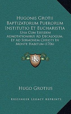 Hugonis Grotii Baptizatorum Puerorum Institutio... 1165397595 Book Cover