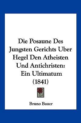 Die Posaune Des Jungsten Gerichts Uber Hegel De... [German] 1161118519 Book Cover