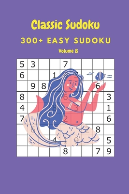 Classic Sudoku: 300+ Easy sudoku Volume 8 B086Y4FTHM Book Cover