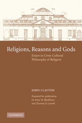 Religions, Reasons and Gods: Essays in Cross-Cu... 0521126274 Book Cover