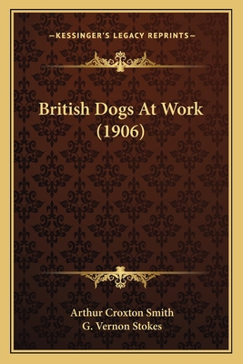 British Dogs At Work (1906) 1166455068 Book Cover