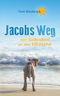Jacobs Weg: von Südindien an den Elbstrand [German] 375281442X Book Cover