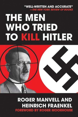 The Men Who Tried to Kill Hitler 1602393583 Book Cover