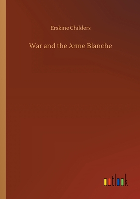 War and the Arme Blanche 3734061202 Book Cover