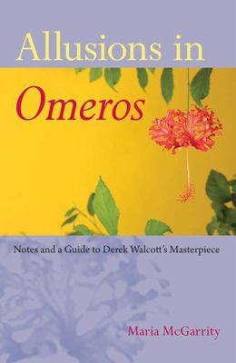 Allusions in Omeros: Notes and a Guide to Derek... 0813061008 Book Cover