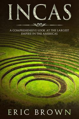 Incas: A Comprehensive Look at the Largest Empi... 1951103157 Book Cover