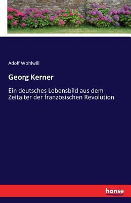 Georg Kerner: Ein deutsches Lebensbild aus dem ... [German] 3741161241 Book Cover