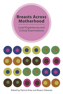 Breasts Across Motherhood: Lived Experiences an... 1772582174 Book Cover