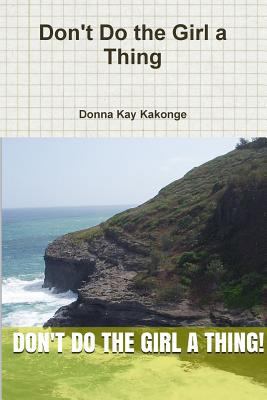 Don't Do the Girl a Thing 0359158617 Book Cover