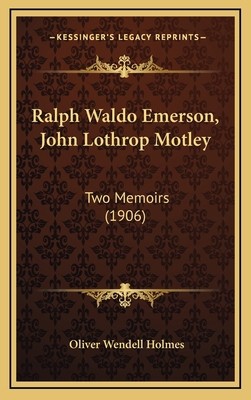 Ralph Waldo Emerson, John Lothrop Motley: Two M... 1164454358 Book Cover