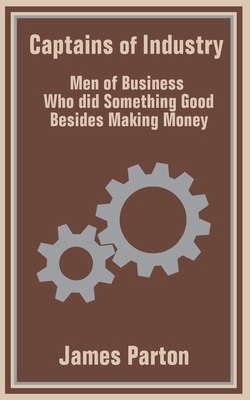 Captains of Industry: Men of Business Who did S... 1410100626 Book Cover