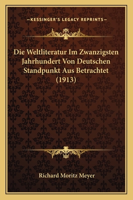 Die Weltliteratur Im Zwanzigsten Jahrhundert Vo... [German] 116760282X Book Cover