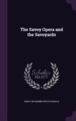 The Savoy Opera and the Savoyards 1359772227 Book Cover
