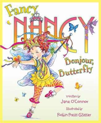 Fancy Nancy: Bonjour, Butterfly 0061846864 Book Cover