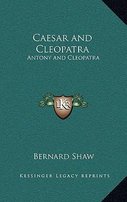 Caesar and Cleopatra: Antony and Cleopatra 1163210927 Book Cover