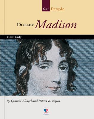 Dolley Madison: First Lady 156766170X Book Cover