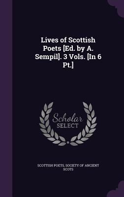 Lives of Scottish Poets [Ed. by A. Sempil]. 3 V... 1357601247 Book Cover