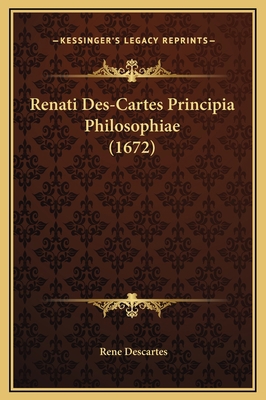 Renati Des-Cartes Principia Philosophiae (1672) [Latin] 116930575X Book Cover