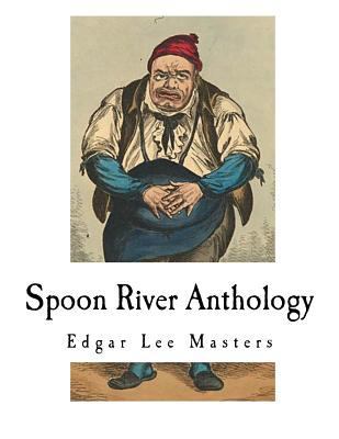 Spoon River Anthology: Edgar Lee Masters 1979481024 Book Cover
