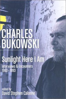 Charles Bukowski: Sunlight Here I Am: Interview... 0941543374 Book Cover
