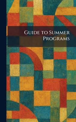 Guide to Summer Programs 1025695151 Book Cover