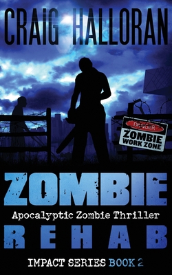 Zombie Rehab: Impact Series - Book 2 0988464217 Book Cover