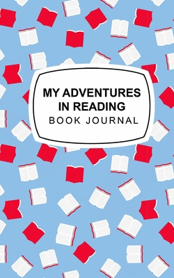My Adventures in Reading: Book Journal 1006666451 Book Cover