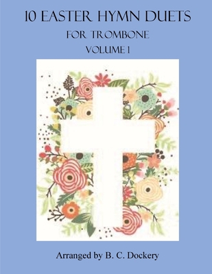 10 Easter Hymn Duets for Trombone: Volume 1 B0BW23RY53 Book Cover