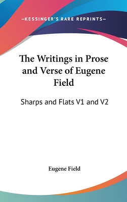 The Writings in Prose and Verse of Eugene Field... 0548015104 Book Cover