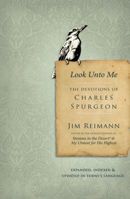 Look Unto Me: The Devotions of Charles Spurgeon 0310292344 Book Cover