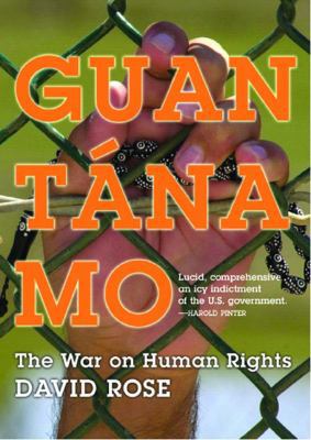 Guantanamo: The War on Human Rights 159558093X Book Cover