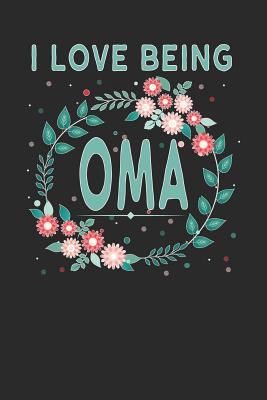 I Love Being Oma: Lovely Floral Design - Makes ... 1792642210 Book Cover