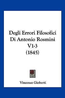 Degli Errori Filosofici Di Antonio Rosmini V1-3... [Italian] 1161048588 Book Cover