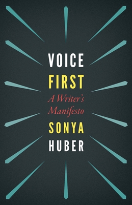 Voice First: A Writer's Manifesto 1496231317 Book Cover