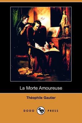 La Morte Amoureuse (Dodo Press) [French] 1409954455 Book Cover