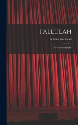 Tallulah: My Autobiography 1014062659 Book Cover