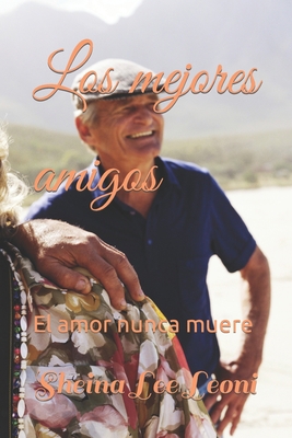 Los mejores amigos: El amor nunca muere [Spanish] B0B55YG4ZN Book Cover