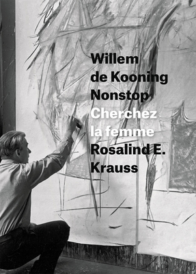 Willem de Kooning Nonstop: Cherchez La Femme 022626744X Book Cover