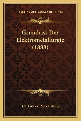 Grundriss Der Elektrometallurgie (1888) [German] 1168369630 Book Cover